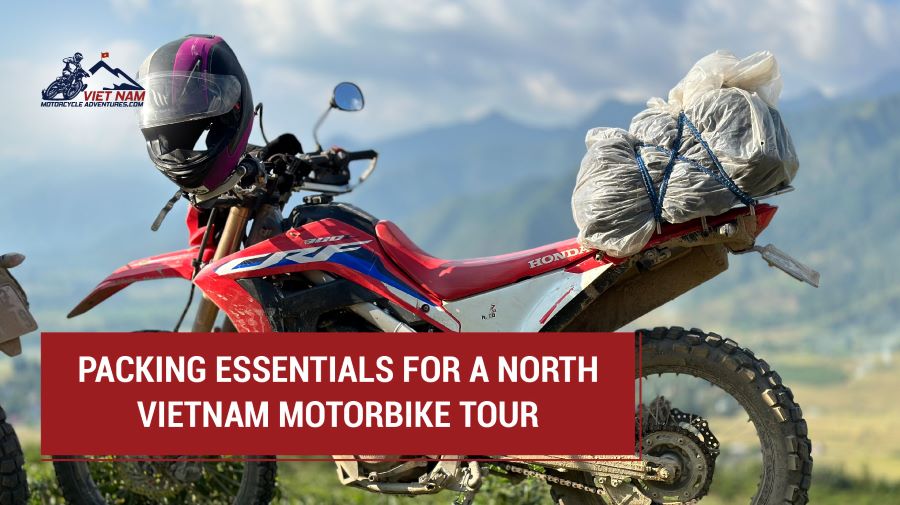 Packing Essentials For Motorbike Tours In North Vietnam